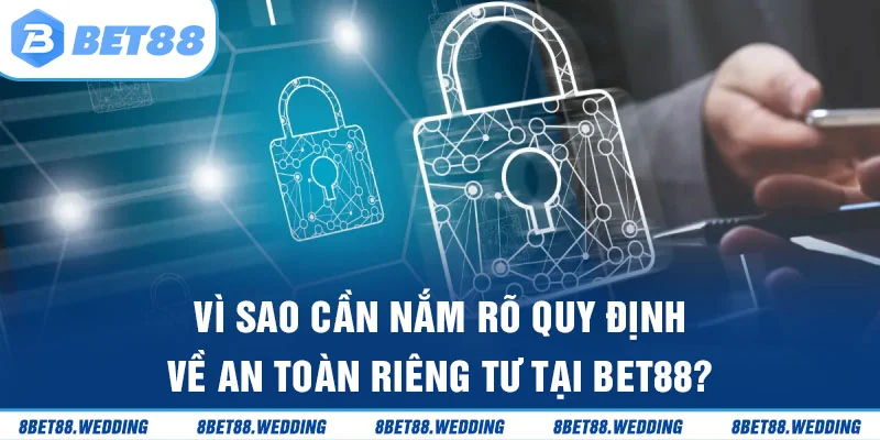 Tác dụng của chính sách an toàn thông tin riêng tư Bet88