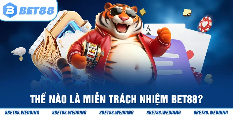 Giải thích khái niệm miễn trách nhiệm Bet88