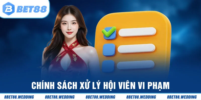 Bet88 xử lý hội viên vi phạm điều khoản