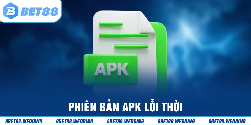 Tải app thất bại do sử dụng phiên bản APK lỗi thời