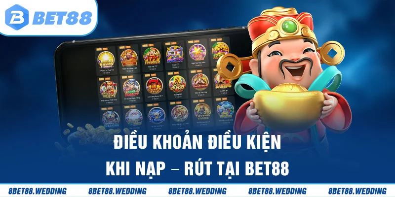 Điều khoản điều kiện khi nạp – rút tại nhà cái