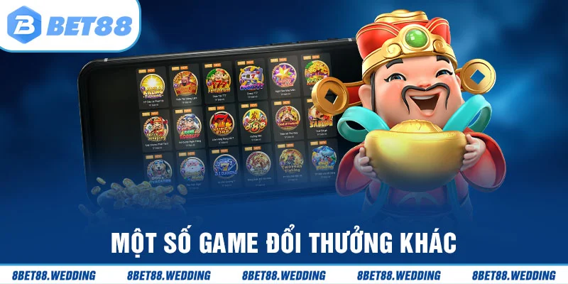 Những game đổi thưởng khác để anh em thử sức