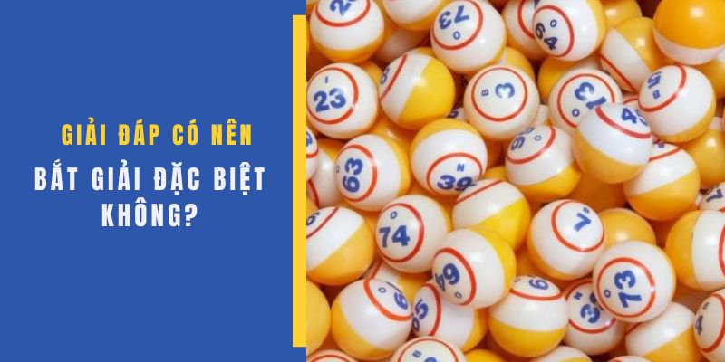 Bắt giải đặc biệt để nâng cao cơ hội thắng lớn