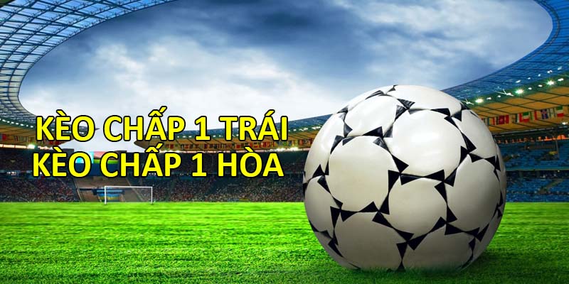 Chấp hòa 1 trái thường gặp với các trận đấu có sự chênh lệch không lớn