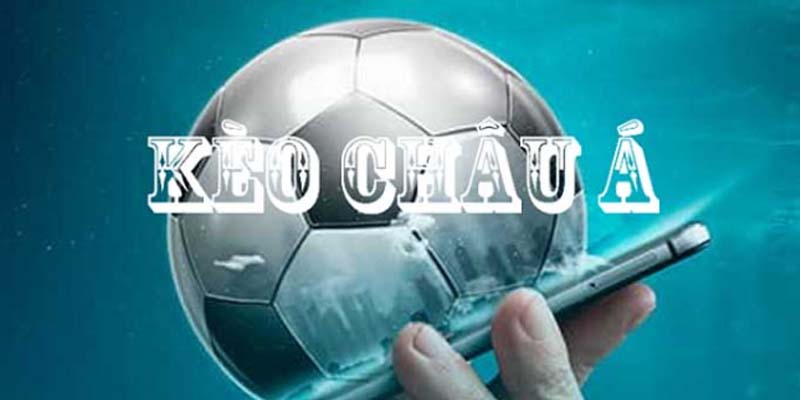 Kèo châu Á - loại cược bóng đá ăn thưởng cao