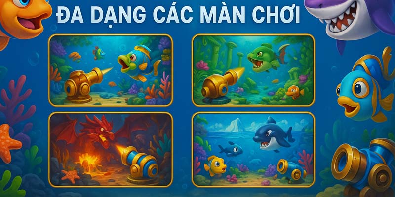 Tựa game bắn cá khác biệt với đa dạng các màn chơi